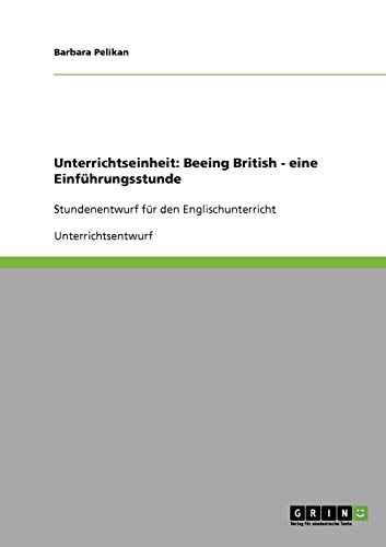 Unterrichtseinheit: Beeing British - eine Einführungsstunde: Stundenentwurf für den Englischunterricht