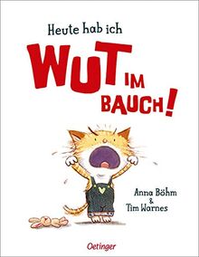 Heute hab ich Wut im Bauch!: Bilderbuch