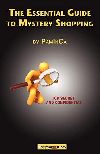 The Essential Guide to Mystery Shopping: Make Money, Shop, Have Fun, Get an Insider's Guide to Success