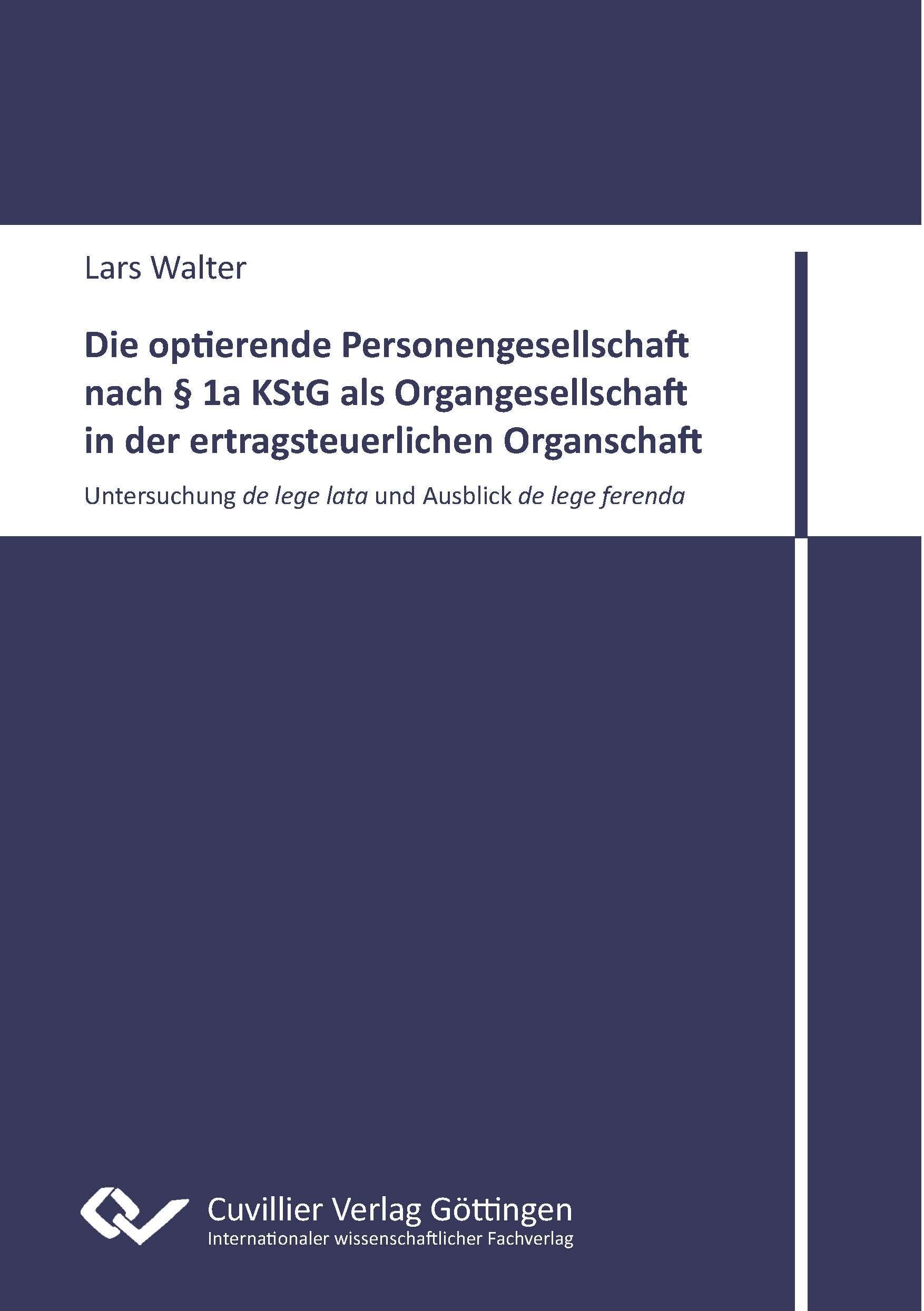 Die optierende Personengesellschaft nach § 1a KStG als Organgesellschaft in der ertragsteuerlichen Organschaft: Untersuchung de lege lata und Ausblick de lege ferenda
