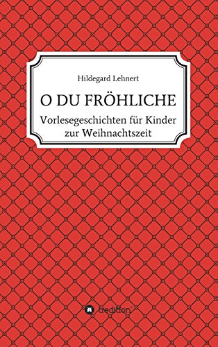 O DU FRÖHLICHE: Vorlesegeschichten zur Weihnachtszeit