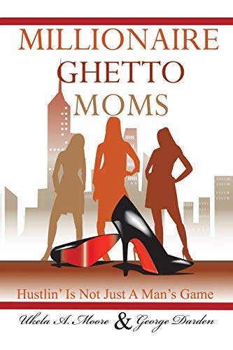 Millionaire Ghetto Moms: Hustling is Not Just a Man's Game