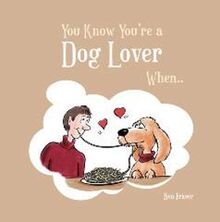 You Know You're a Dog Lover When...