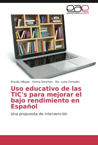 Uso educativo de las TIC's para mejorar el bajo rendimiento en Español: Una propuesta de intervención