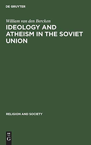 Ideology and Atheism in the Soviet Union (Religion and Society, 28)