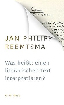 Was heißt: einen literarischen Text interpretieren?: Voraussetzungen und Implikationen des Redens über Literatur