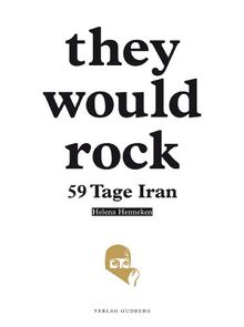 they would rock: 59 Tage Iran