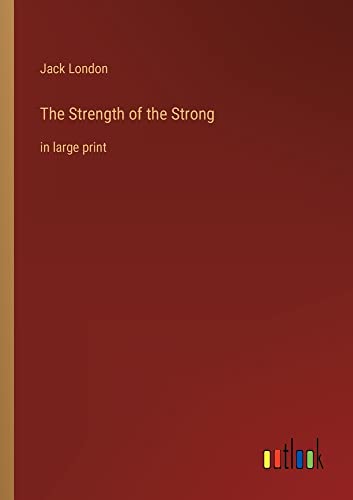The Strength of the Strong: in large print