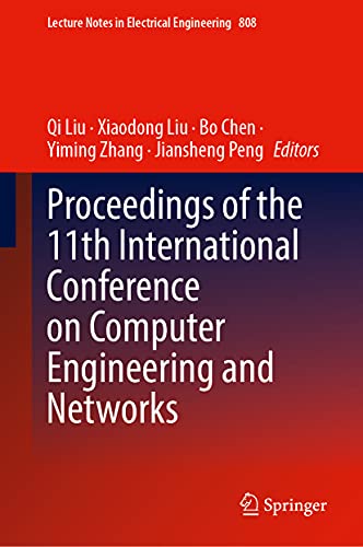 Proceedings of the 11th International Conference on Computer Engineering and Networks (Lecture Notes in Electrical Engineering, 808, Band 808)