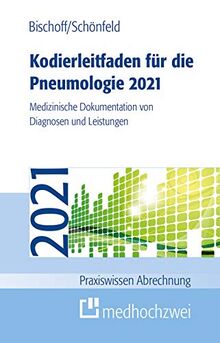 Kodierleitfaden für die Pneumologie 2021. Medizinische Dokumentation von Diagnosen und Leistungen (Praxiswissen Abrechnung)