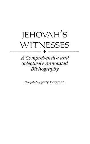 Jehovah's Witnesses: A Comprehensive and Selectively Annotated Bibliography (Bibliographies & Indexes in Religious Studies)