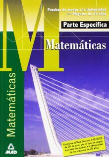 Matemáticas. Parte específica. Pruebas de acceso a mayores de 25 años (Acceso Universidad Mayores)