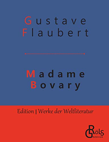 Madame Bovary: Sitten in der Provinz (Edition Werke der Weltliteratur)