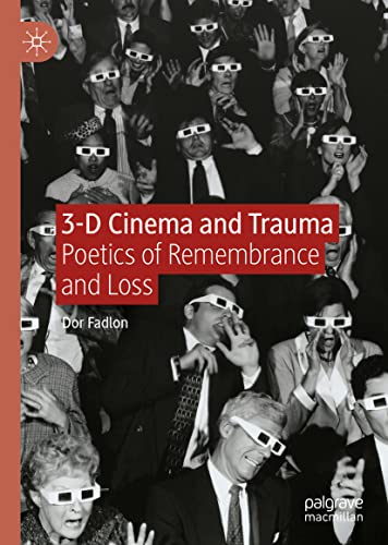 3-D Cinema and Trauma: Poetics of Remembrance and Loss