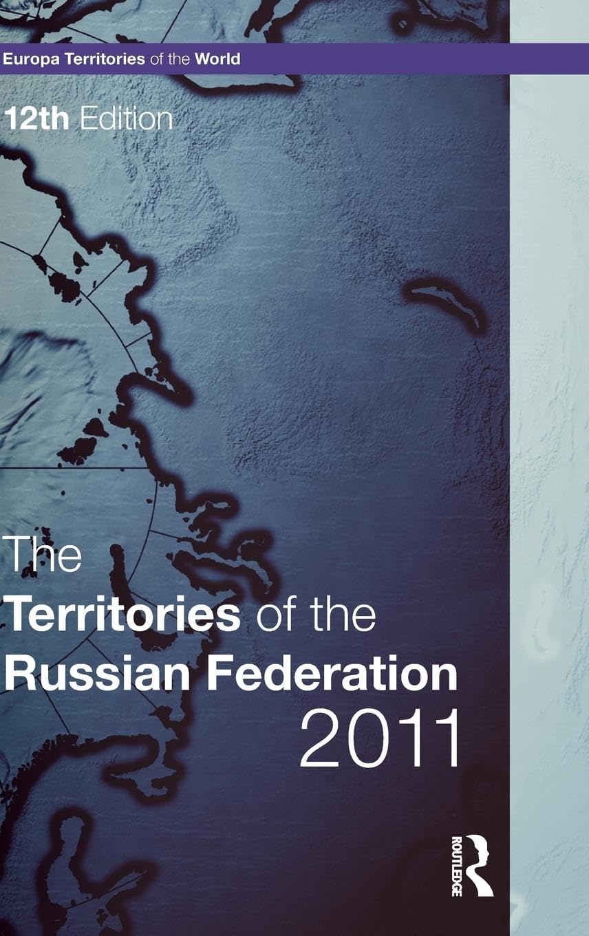 The Territories of the Russian Federation 2011 (The Europa Territories of the World Series)