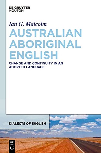 Australian Aboriginal English: Change and Continuity in an Adopted Language (Dialects of English [DOE], Band 16)