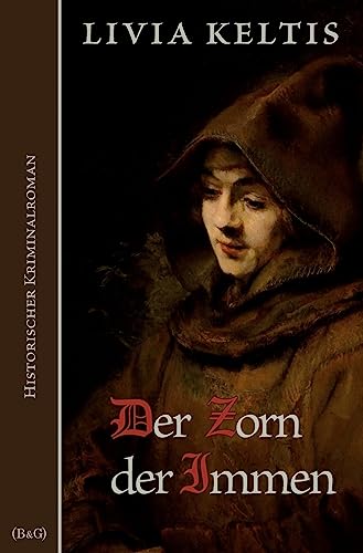 Der Zorn der Immen: Historischer Kriminalroman (Ilse Kramer)