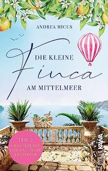 Die kleine Finca am Mittelmeer: Orangenduft und das große Abenteuer (Band 2)