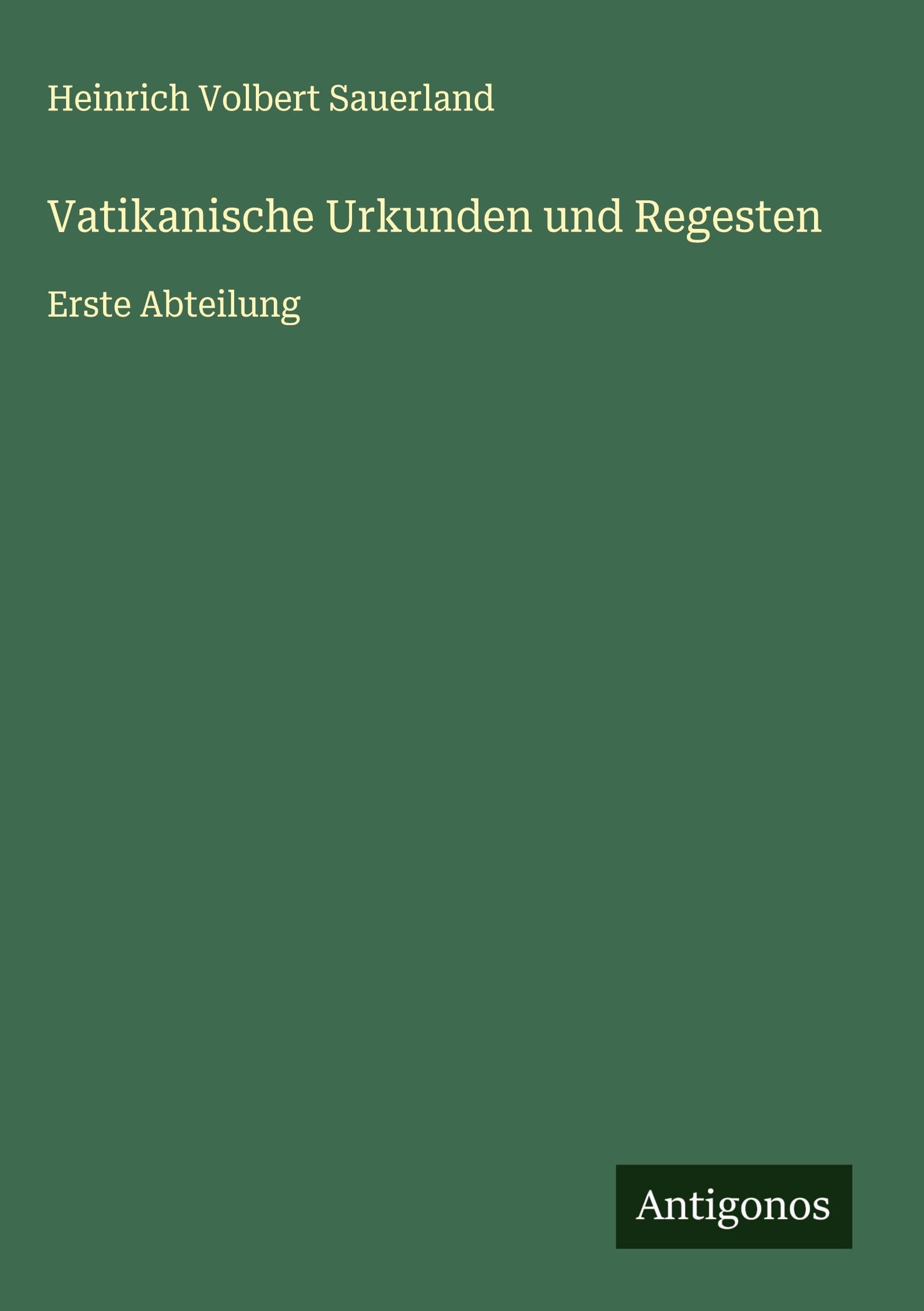 Vatikanische Urkunden und Regesten: Erste Abteilung