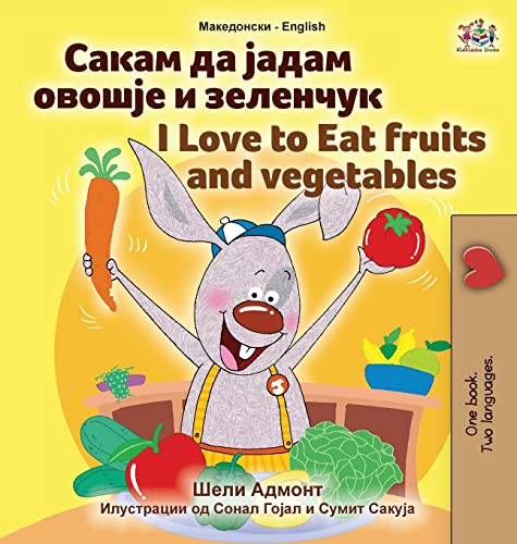 I Love to Eat Fruits and Vegetables (Macedonian English Bilingual Book for Kids) (Macedonian English Bilingual Collection)