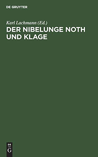 Der Nibelunge Noth und Klage: Nach der ältesten Überlieferung