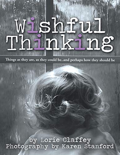 Wishful Thinking: Things as They Are, as They Could Be..and Perhaps How They Should Be