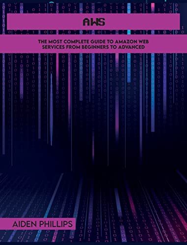 AWS: The Most Complete Guide to Amazon Web Services from Beginners to Advanced