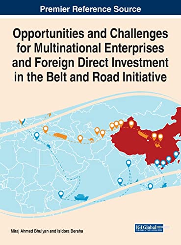 Opportunities and Challenges for Multinational Enterprises and Foreign Direct Investment in the Belt and Road Initiative (Advances in Finance, Accounting, and Economics)