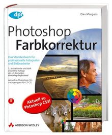 Photoshop Farbkorrektur - Das Standardwerk für professionelle Fotografen und Bildbearbeiter (DPI Grafik)