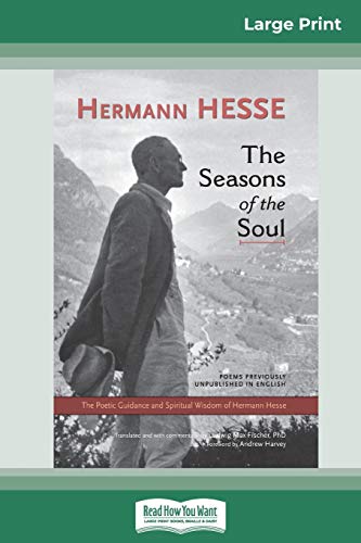 Fischer, Ludwig Max The Seasons Of The Soul, The Poetic Guidance And Spiritual Wisdom Of Herman Hesse (16pt Large Print Edition)