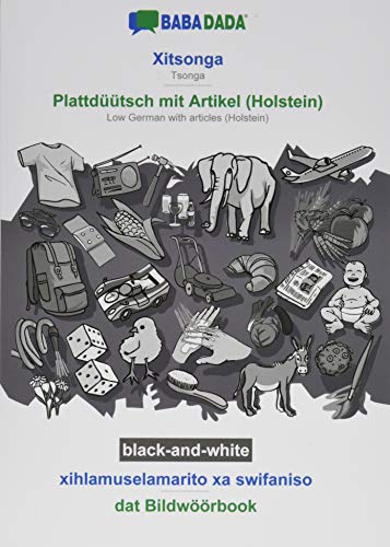 BABADADA black-and-white, Xitsonga - Plattdüütsch mit Artikel (Holstein), xihlamuselamarito xa swifaniso - dat Bildwöörbook: Tsonga - Low German with articles (Holstein), visual dictionary
