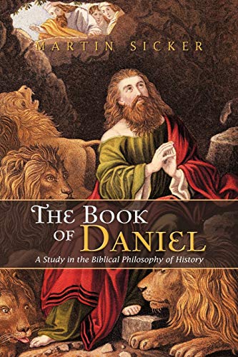 The Book Of Daniel: A Study In The Biblical Philosophy Of History