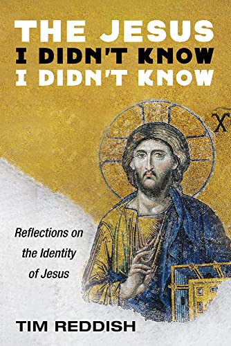 The Jesus I Didn't Know I Didn't Know: Reflections on the Identity of Jesus