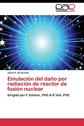 Emulación del daño por radiación de reactor de fusión nuclear: dirigido por F.Salazar, PhD & R.Vila, PhD