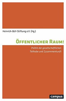 Öffentlicher Raum!: Politik der gesellschaftlichen Teilhabe und Zusammenkunft