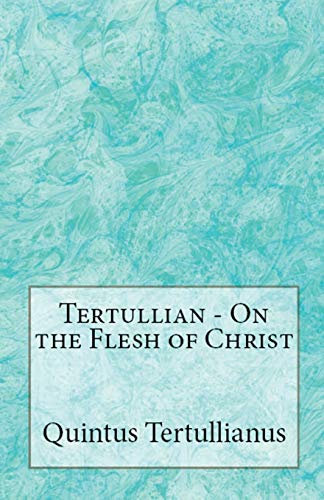 On the Flesh of Christ (Lighthouse Church Fathers, Band 71)