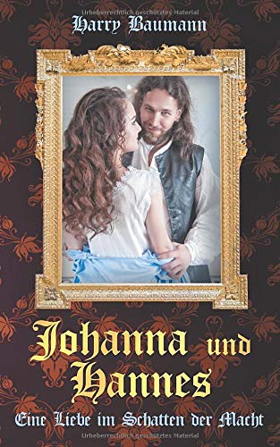 Johanna und Hannes: Eine Liebe im Schatten der Macht