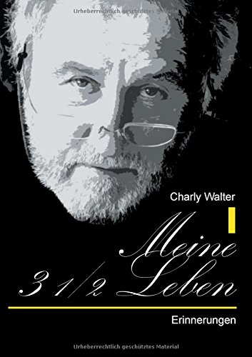 Meine 3 1/2 Leben: Erinnerungen