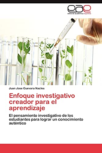 Enfoque investigativo creador para el aprendizaje: El pensamiento investigativo de los estudiantes para lograr un conocimiento auténtico