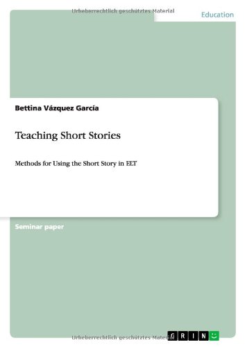 Teaching Short Stories: Methods for Using the Short Story in ELT