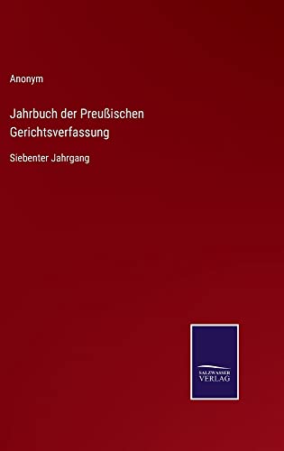 Jahrbuch der Preußischen Gerichtsverfassung: Siebenter Jahrgang