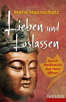 Lieben und Loslassen: Durch Meditation das Herz öffnen