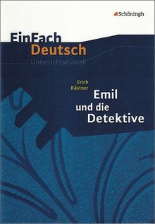EinFach Deutsch Unterrichtsmodelle: Erich Kästner: Emil und die Detektive: Klassen 5 - 7