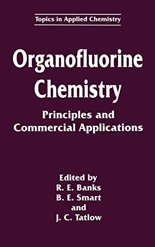 Organofluorine Chemistry: Principles and Commercial Applications (Topics in Applied Chemistry)