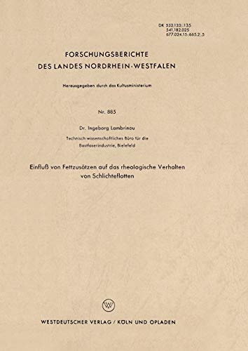 Einfluß von Fettzusätzen auf das rheologische Verhalten von Schlichteflotten (Forschungsberichte des Landes Nordrhein-Westfalen) (German Edition) ... Landes Nordrhein-Westfalen, 885, Band 885)