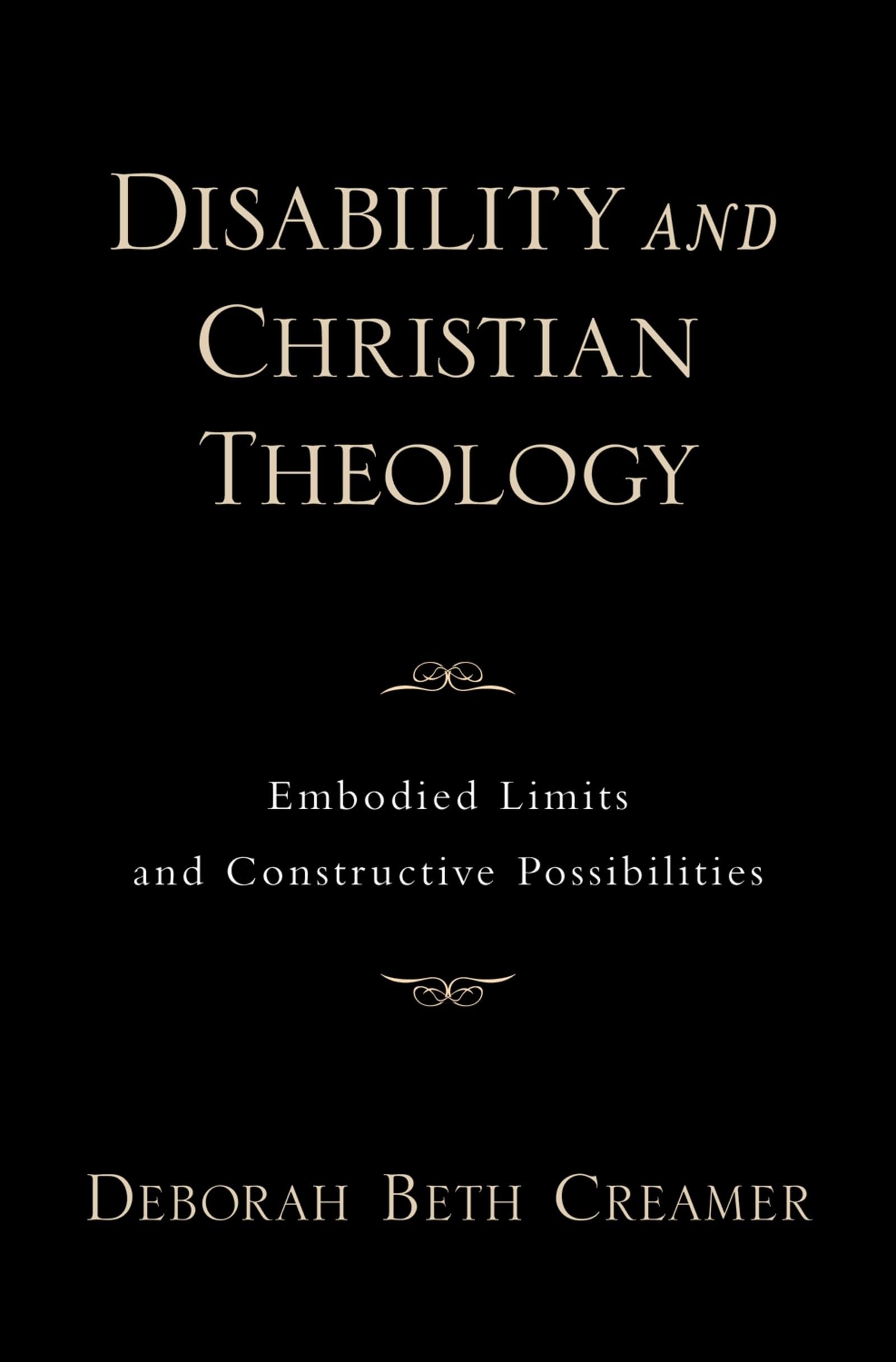 Disability and Christian Theology: Embodied Limits and Constructive Possibilities (Academy)