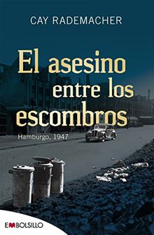 El asesino entre los escombros: Hamburgo, 1947 (EMBOLSILLO)