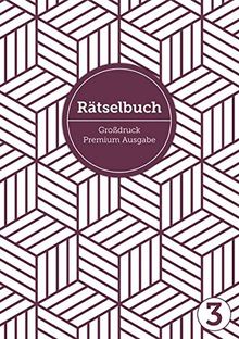 Deluxe Rätselbuch Band 3. Rätselbuch XL für Erwachsene, ältere Leute, Senioren und Rentner im DIN A4-Format mit extra großer Schrift, inkl. Lösungen. ... uvm. Raetselblock mit Kreuzwortraetsel