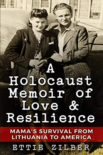 A Holocaust Memoir of Love & Resilience: Mama's Survival from Lithuania to America (Holocaust Survivor True Stories WWII)