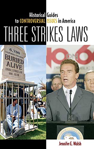 Three Strikes Laws (Historical Guides to Controversial Issues in America)